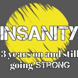 Insanity – 3 years on & staying strong