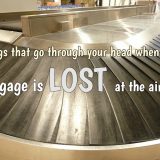 Things that go through your head when your luggage is lost.