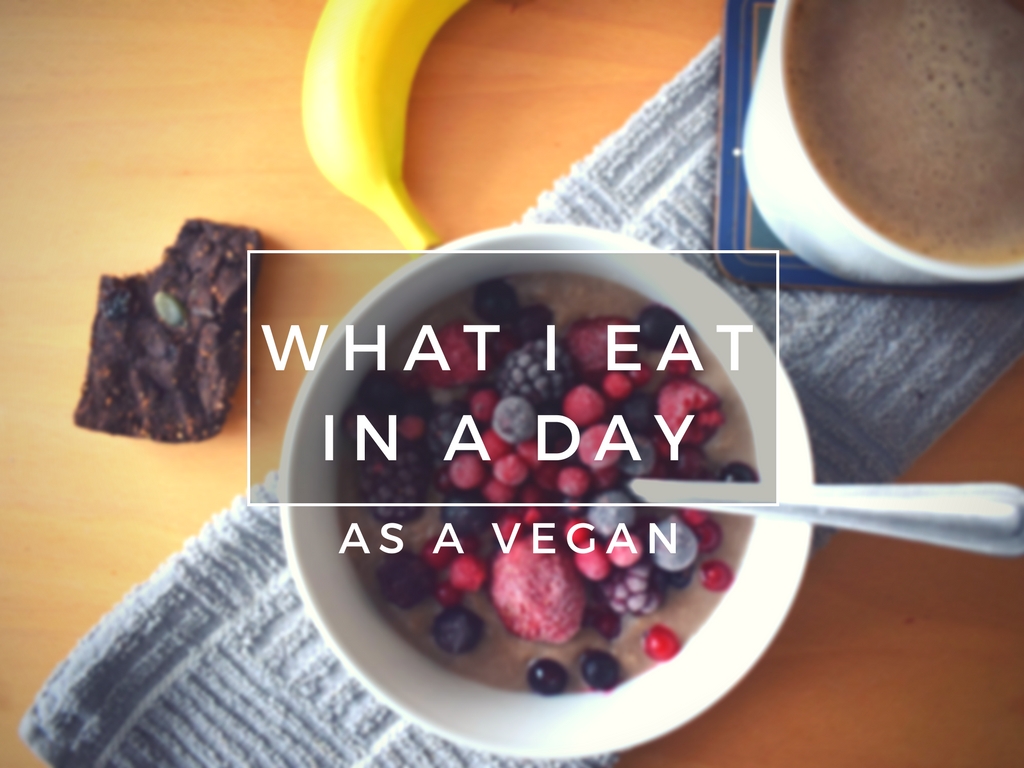 What I eat in a day as a healthy (sometimes) Vegan Blogger